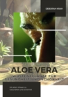 Aloe Vera:  Wustenpflanze fur  Gesundheit und Schonheit : Mit altem Wissen zu  Gesundheit und Schonheit - eBook