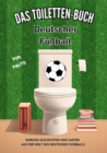 Das Toiletten Buch: Deutscher Fuball : Kuriose Geschichten und Fakten aus der Welt des deutschen Fussballs - eBook