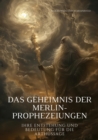 Das Geheimnis der Merlin-Prophezeiungen : Ihre Entstehung und Bedeutung fur die  Arthussage - eBook