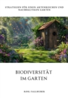 Biodiversitat im Garten : Strategien fur einen artenreichen und  nachhaltigen Garten - eBook