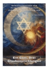 Ein Gott,  Drei Glaubensrichtungen : Gemeinsamkeiten und Verbindungen zwischen Judentum, Christentum und Islam - eBook