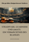 Stradivari, Guarnieri und  Amati: Ein Vermachtnis des Klanges : Die groen Geigenbauer Italiens - eBook