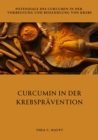 Curcumin in der  Krebspravention : Potenziale des Curcumin in der Vorbeugung und Behandlung von Krebs - eBook