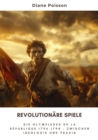 Revolutionare Spiele : Die Olympiades de la Republique 1796-1798 - Zwischen Ideologie und Praxis - eBook