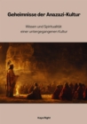 Geheimnisse der  Anazazi-Kultur : Wissen und Spiritualitat einer  untergegangenen Kultur - eBook