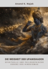 Die Weisheit der  Upanishaden : Spirituelle und philosophische Essenz des  Hinduismus - eBook