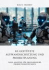 KI-gestutzte  Aufwandsschatzung und Projektplanung : Neue Ansatze fur erfolgreiche  Projektumsetzungen - eBook