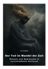 Der Tod im Wandel der Zeit : Rituale und Gebrauche in verschiedenen  Kulturen - eBook