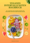 Veganes Intervallfasten Kochbuch: 150+ gesunde und leckere Rezepte fur taglichen Genuss in der veganen Kuche - eBook