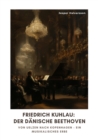 Friedrich Kuhlau:  Der danische Beethoven : Von Uelzen nach Kopenhagen - Ein musikalisches Erbe - eBook