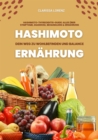 Hashimoto und Ernahrung: Dein Weg zu Wohlbefinden und Balance (Hashimoto-Thyreoiditis-Guide: Alles uber Symptome, Diagnose, Behandlung und Ernahrung) - eBook