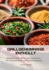 Grillgeheimnisse enthullt : Exklusive Rubs, Marinaden und Saucen fur Feinschmecker und Grillenthusiasten - eBook