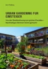 Urban Gardening fur  Einsteiger : Von der Stadtwohnung zum grunen Paradies -  Nachhaltiges Gartnern leicht gemacht - eBook