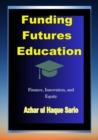 Funding Futures Education : Finance, Innovation, and Equity - eBook