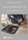 Die Welt in einer Schale Tee : Leben auf dem japanischen Teeweg - eBook