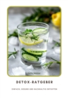 Detox-Ratgeber : Einfach, gesund und nachhaltig entgiften - eBook