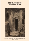 Die Traume des Gustave Dore : Wie ein Illustrator die Vorstellungskraft der Welt pragte - eBook