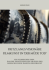 Fritz Langs visionare Filmkunst in 'Der mude Tod' : Ein filmisches Epos, das die existenziellen Fragen des menschlichen Daseins erforscht - eBook