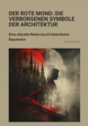 Der rote Mond: Die verborgenen Symbole der Architektur : Eine okkulte Reise durch historische Bauwerke - eBook