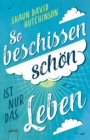 So beschissen schon ist nur das Leben - eBook