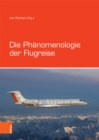 Die Phanomenologie der Flugreise : Wahrnehmung und Darstellung des Fliegens in Literatur, Film, Philosophie und Popularkultur - eBook