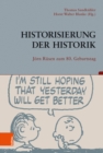 Historisierung der Historik : Jorn Rusen zum 80. Geburtstag - eBook