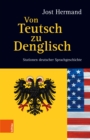 Von Teutsch zu Denglisch : Stationen deutscher Sprachgeschichte - eBook