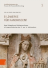 Bildwerke fur Kanonissen? : Neue Bildwerke und Heiligenverehrung in Frauenstiftskirchen des 13. und 14. Jahrhunderts - eBook