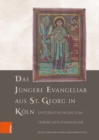 Das Jungere Evangeliar aus St. Georg in Koln : Untersuchungen zum Lyskirchen-Evangeliar - eBook