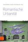 Romantische Urbanitat : Transdisziplinare Perspektiven vom 19. bis zum 21. Jahrhundert - eBook