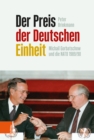 Der Preis der Deutschen Einheit : Michail Gorbatschow und die NATO 1989/90 - eBook