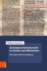 Schiedsverfahrensrecht in Antike und Mittelalter : Eine historische Grundlegung - eBook