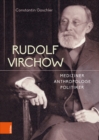 Rudolf Virchow : Mediziner - Anthropologe - Politiker - eBook