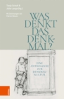 Was denkt das Denkmal? : Eine Anthologie zur Denkmalkultur - eBook