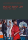 Museen in der DDR : Akteure - Orte - Politik - eBook