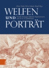 Welfen und Portrat : Visuelle Strategien hofischer Reprasentation vom 16. bis 18. Jahrhundert - eBook