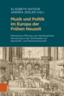 Musik und Politik im Europa der Fruhen Neuzeit : Methodische Offnung und interdisziplinare Vernetzung an der Schnittstelle von Geschichts- und Musikwissenschaft - eBook