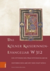 Das Kolner Kaiserinnen-Evangeliar W 312 : Ein ottonisches Prachtevangeliar im Historischen Archiv der Stadt Koln - eBook
