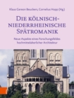 Die kolnisch-niederrheinische Spatromanik : Neue Aspekte eines Forschungsfeldes hochmittelalterlicher Architektur - eBook