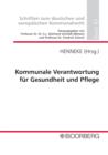 Kommunale Verantwortung fur Gesundheit und Pflege : Professorengesprach 2012 des Deutschen Landkreistages am 5./6.3.2012 in Reutlingen - eBook