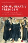 Kommunikativ predigen : Pladoyer und Anleitung fur die horernahe Auslegungspredigt - eBook
