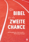 Die Bibel fur die zweite Chance : Abhangigkeiten uberwinden - Befreiung erleben - eBook