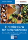 Heimbrauen fur Fortgeschrittene : Ein Buch fur Bierfreunde und Genieer - eBook