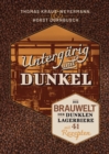 Untergarig und Dunkel : Die BRAUWELT der Dunklen Lagerbiere mit 41 Rezepten - eBook