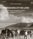 Impressions of the Land : The Story of a Photographic Collection of Palestine-Eretz Israel - Book