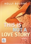 This is not a love story : Roman - eBook