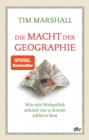 Die Macht der Geographie : Wie sich Weltpolitik anhand von 10 Karten erklaren lasst - eBook