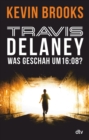 Travis Delaney - Was geschah um 16:08? - eBook