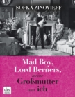 Mad Boy, Lord Berners, meine Gromutter und ich : Memoir - eBook
