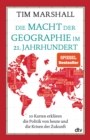 Die Macht der Geographie im 21. Jahrhundert : 10 Karten erklaren die Politik von heute und die Krisen der Zukunft - eBook